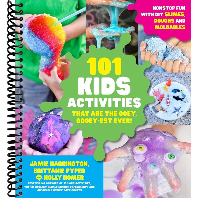 101 Kids Activities that are the Ooey, Gooey-est Ever!: Nonstop Fun with DIY Slimes, Doughs and Moldables front cover