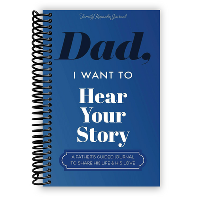 Front cover of Dad, I Want to Hear Your Story