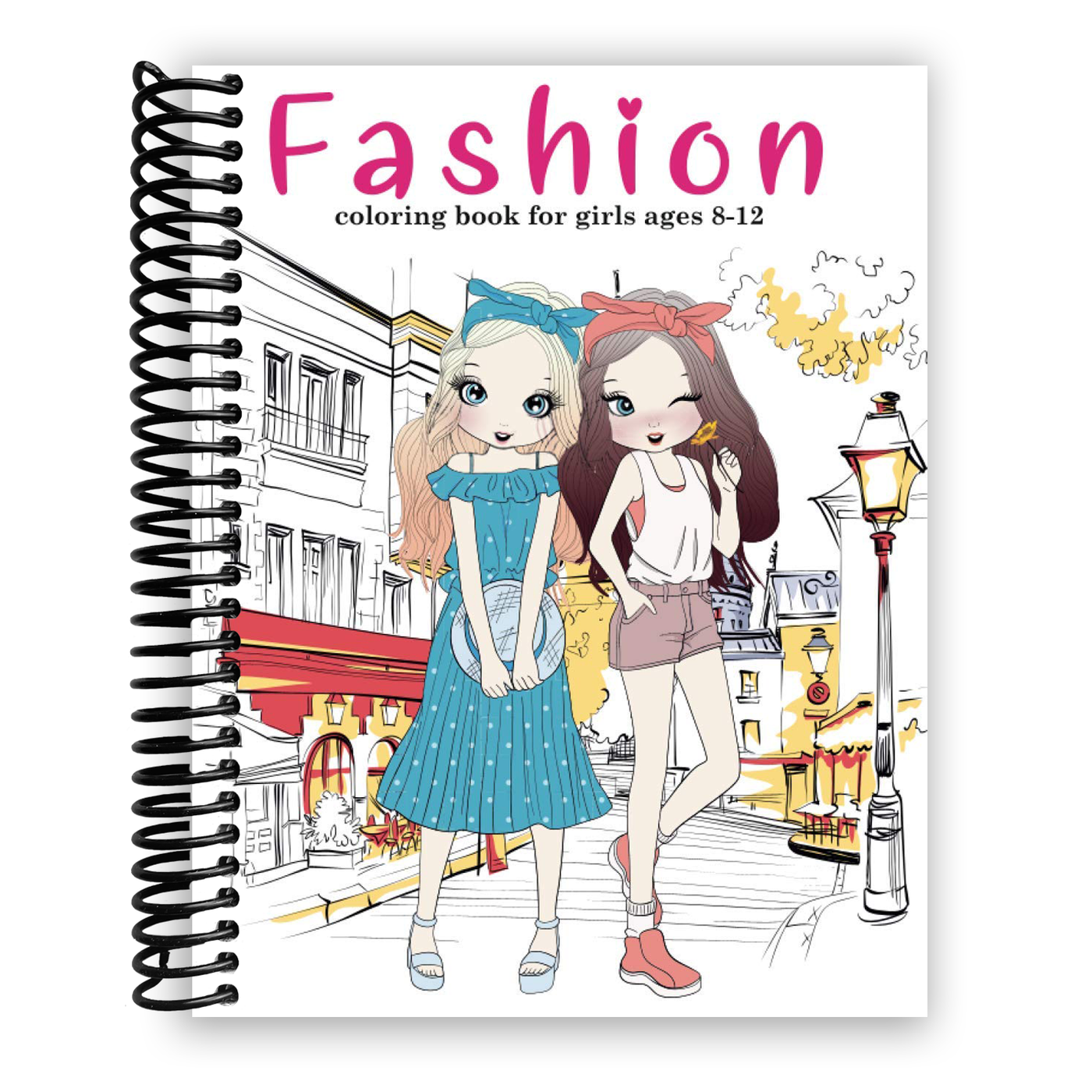 Fashion Coloring Book For Girls Ages 8-12: Fun and Stylish Fashion and Beauty Coloring Pages for Girls, Kids, Teens and Women with 55+ Fabulous Fashion Style (Spiral Bound)