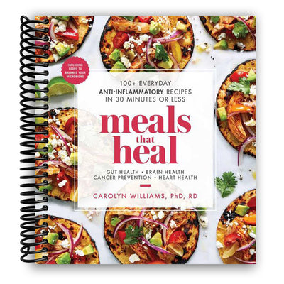 Meals That Heal: 100+ Everyday Anti-Inflammatory Recipes in 30 Minutes or Less (Spiral Bound)