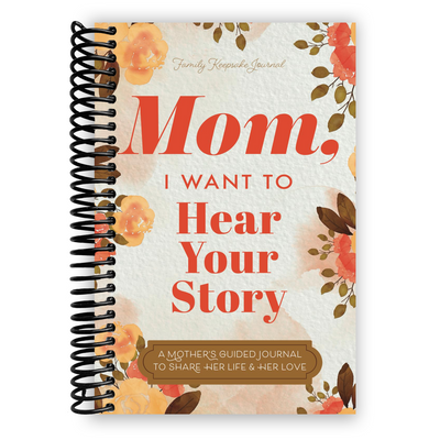 Front cover of Mom, I Want to Hear Your Story