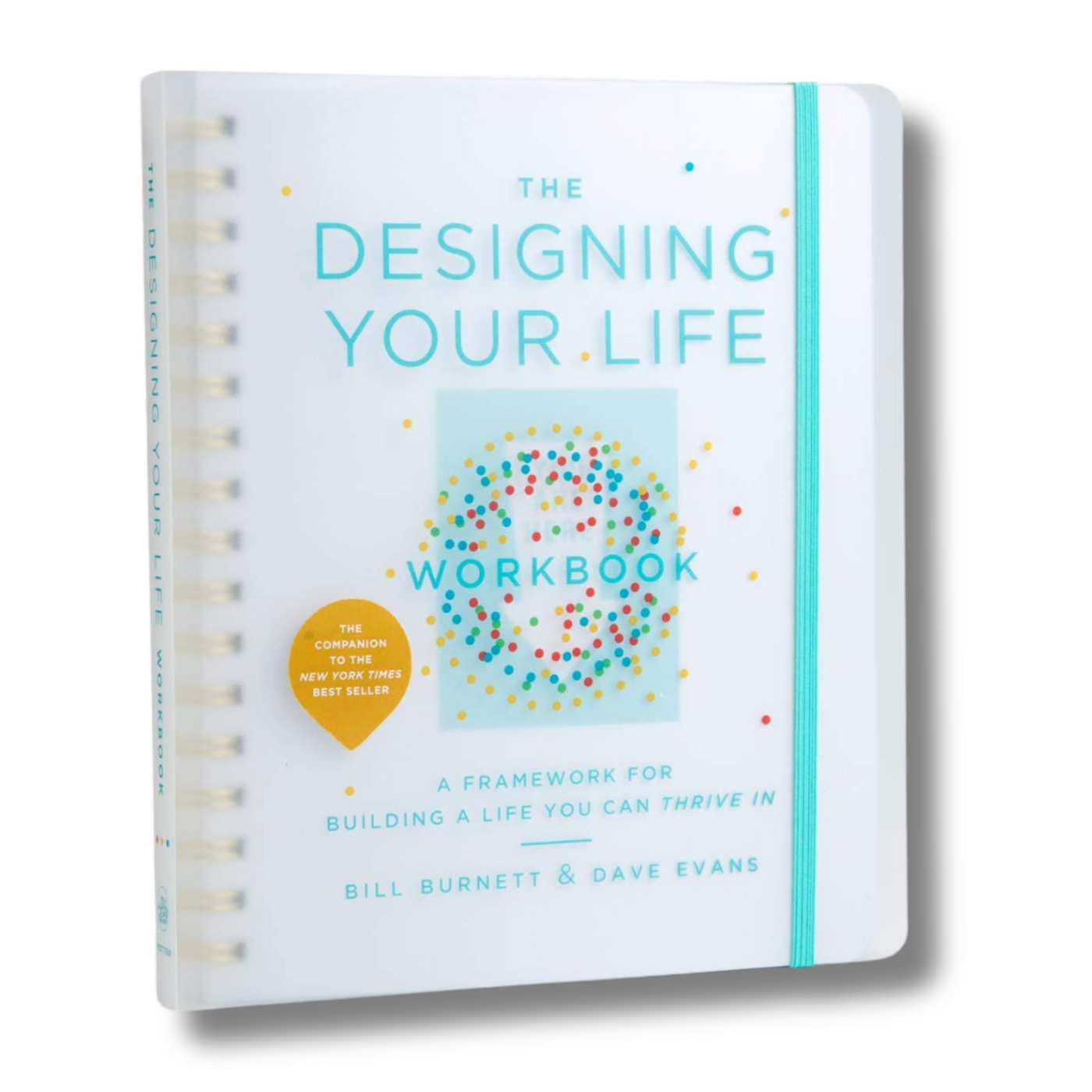 The Designing Your Life Workbook: A Framework for Building a Life You Can Thrive In (Spiral Bound)