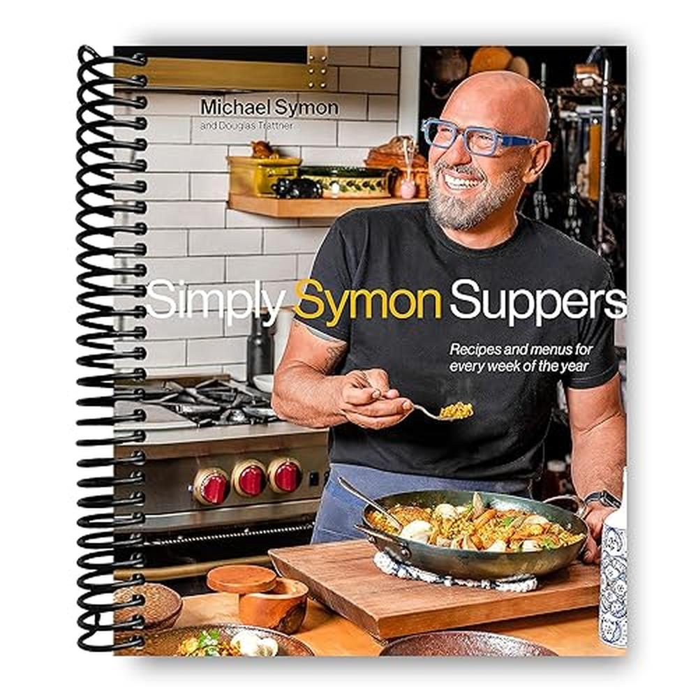 Simply Symon Suppers: Recipes and Menus for Every Week of the Year: A Cookbook