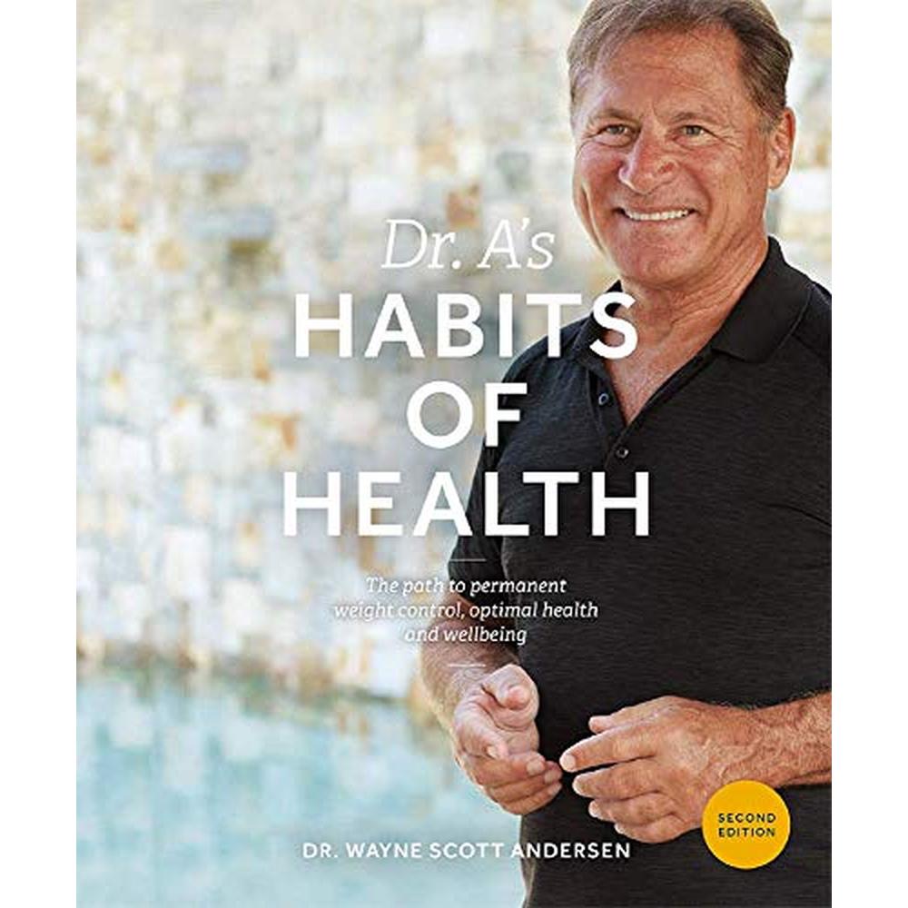 Dr. A's Habits of Health: The Path to Permanent Weight Control and Optimal Health [Spiral-bound] Dr. Wayne Scott Andersen