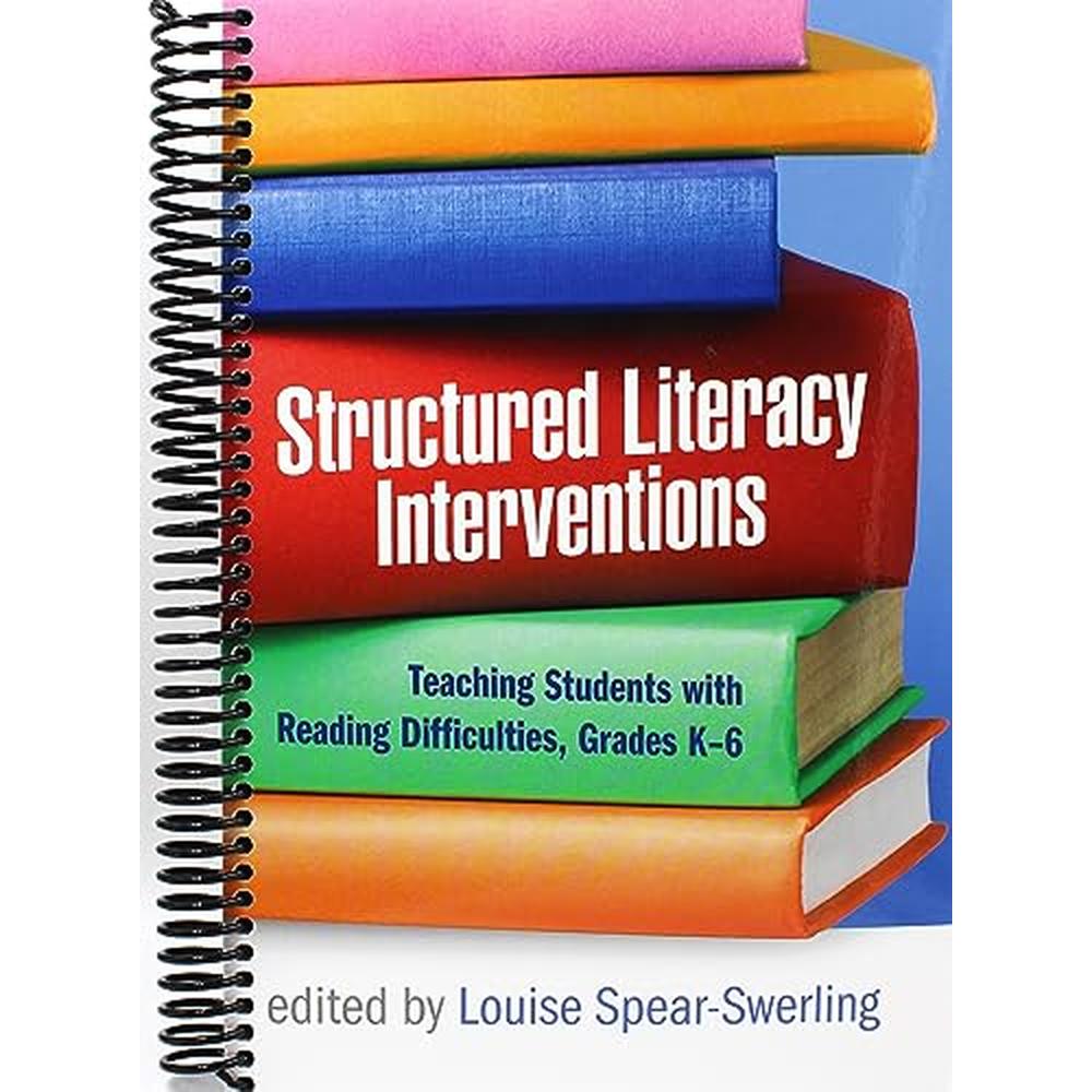 Structured Literacy Interventions: Teaching Students with Reading Difficulties, Grades K-6 (The Guilford Series on Intensive Instruction)