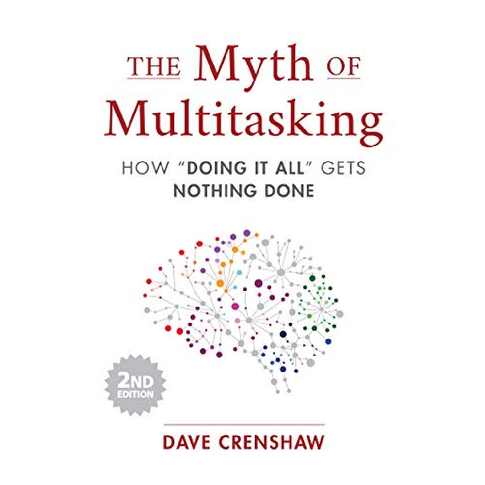 The Myth of Multitasking: How “Doing It All” Gets Nothing Done (2nd Edition) (Project Management and Time Management Skills)