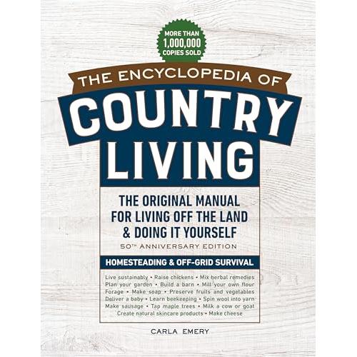 The Encyclopedia of Country Living, 50th Anniversary Edition: The Original Manual for Living Off the Land & Doing It Yourself (Homesteading & Off-Grid Survival)