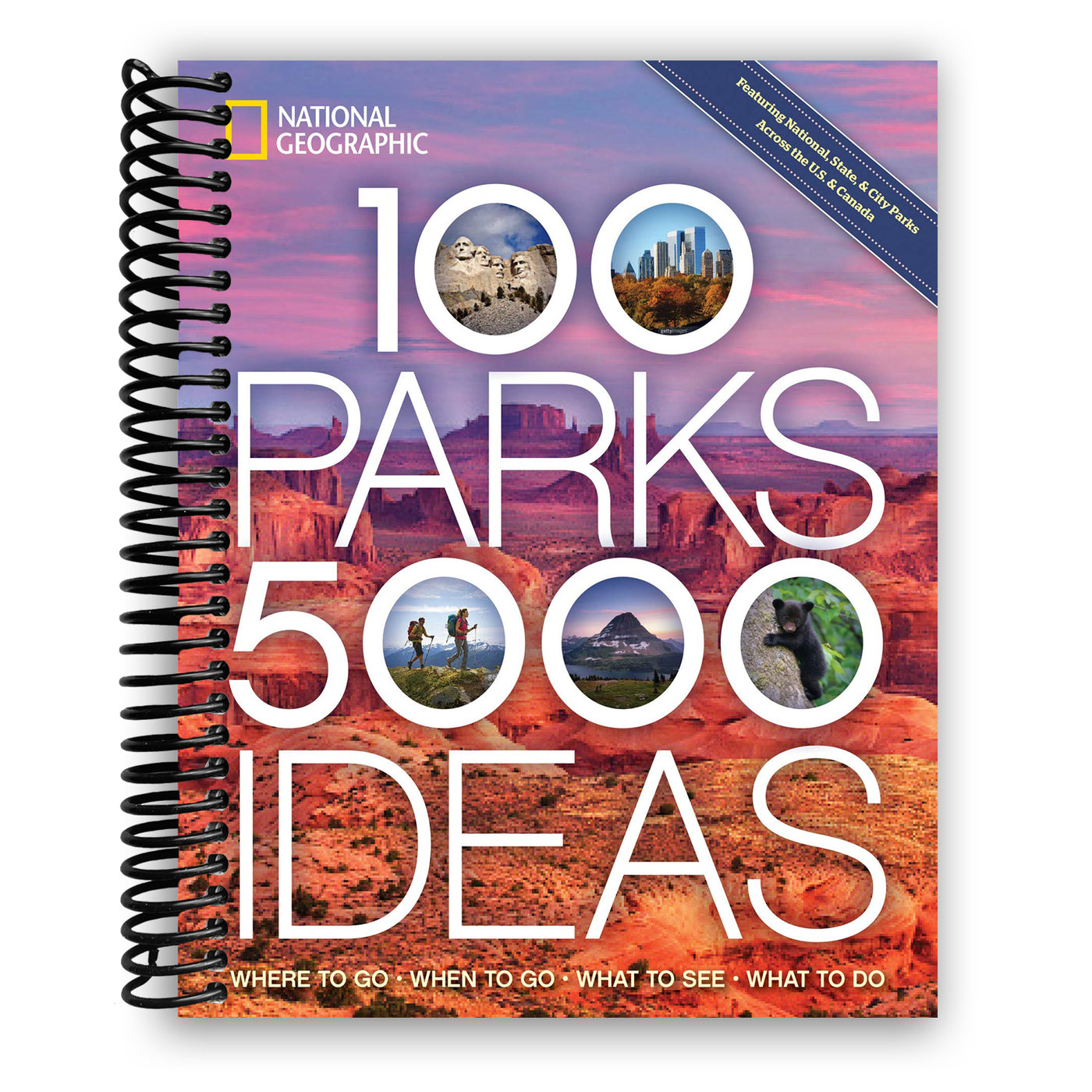 100 Parks, 5,000 Ideas: Where to Go, When to Go, What to See, What to Do (Spiral Bound)