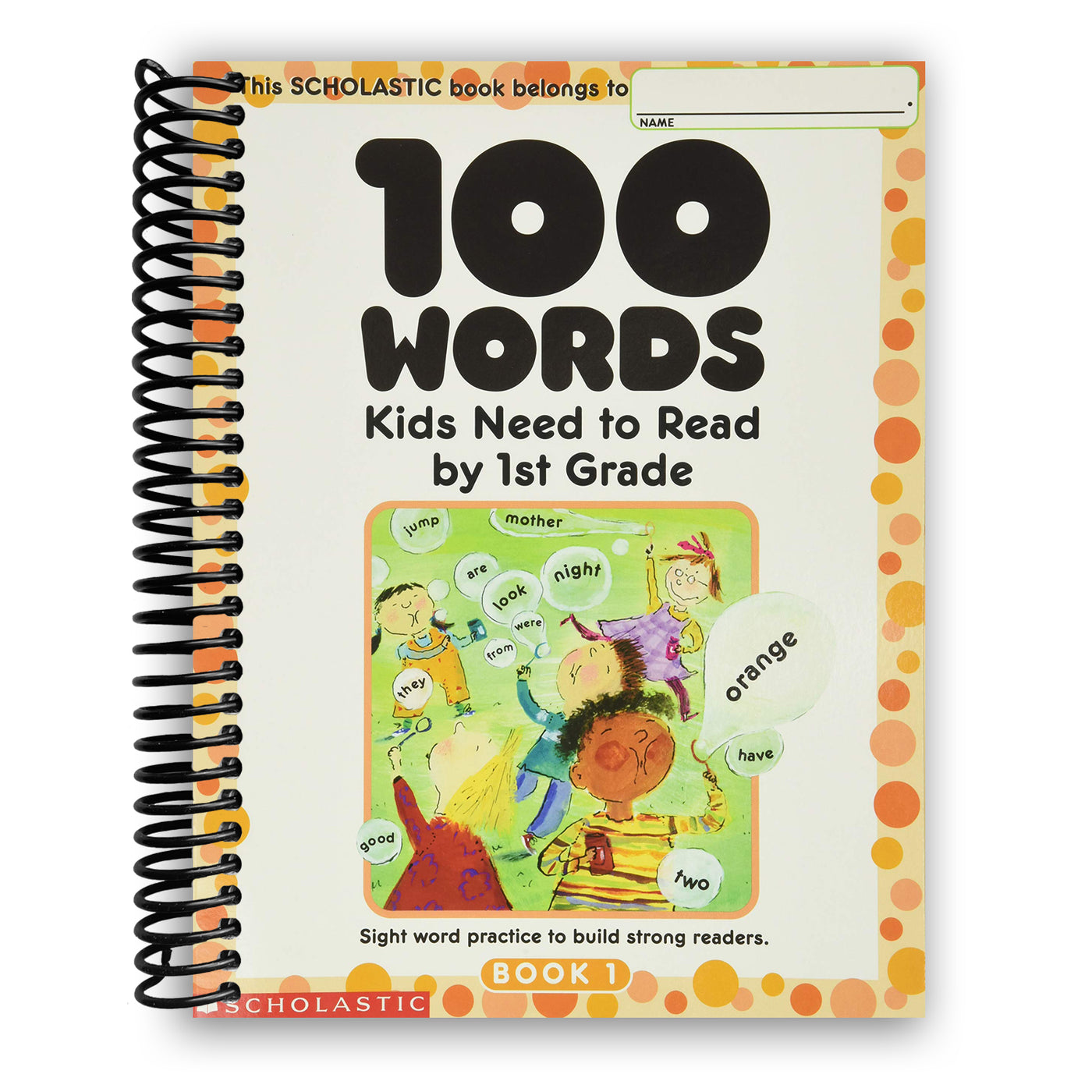 100 Words Kids Need to Read by 1st Grade: Sight Word Practice to Build Strong Readers (Spiral Bound)