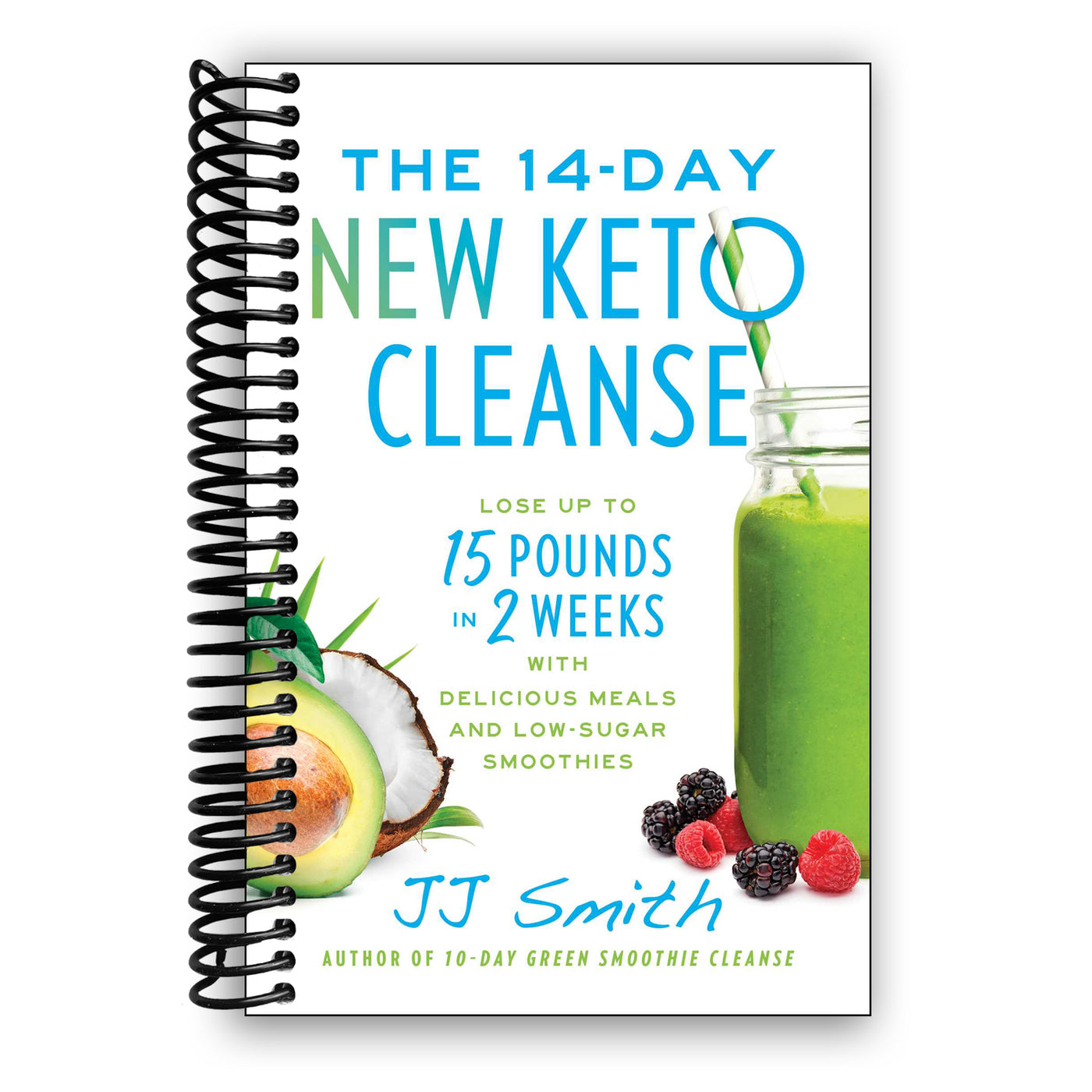 The 14-Day New Keto Cleanse: Lose Up to 15 Pounds in 2 Weeks with Delicious Meals and Low-Sugar Smoothies (Spiral Bound)