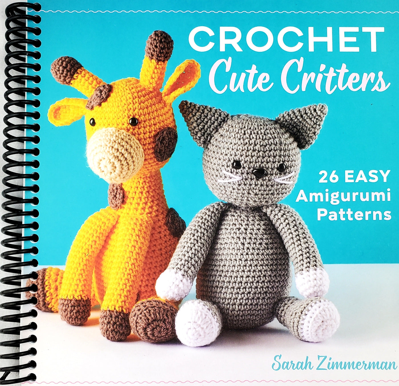 Crochet Cute Critters: 26 Easy Amigurumi Patterns (Spiral Bound)