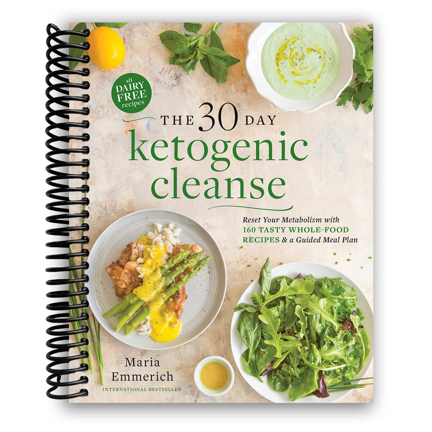 The 30-Day Ketogenic Cleanse: Reset Your Metabolism with 160 Tasty Whole-Food Recipes & Meal Plans (Spiral Bound)