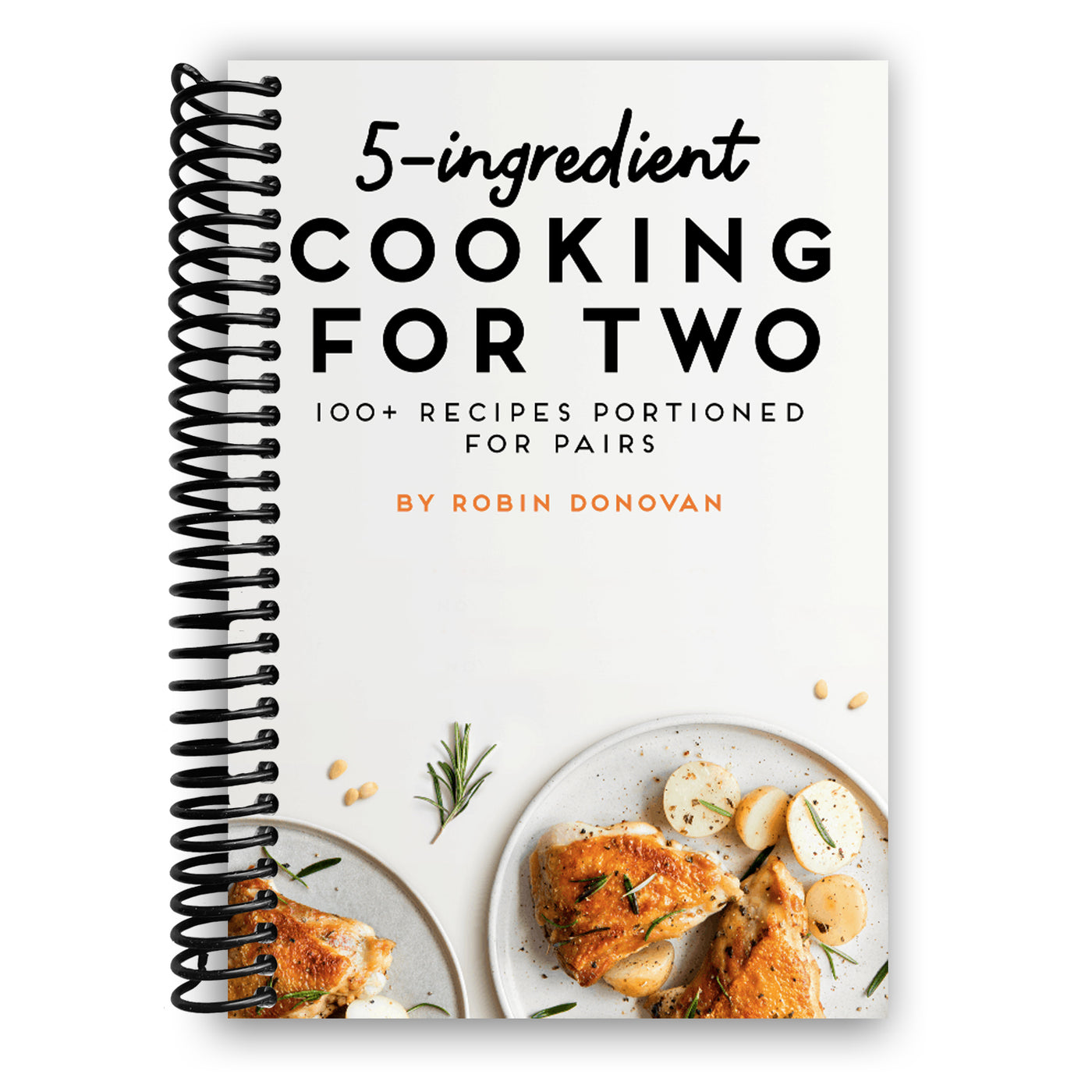 5-Ingredient Cooking for Two: 100 Recipes Portioned for Pairs (Spiral Bound)