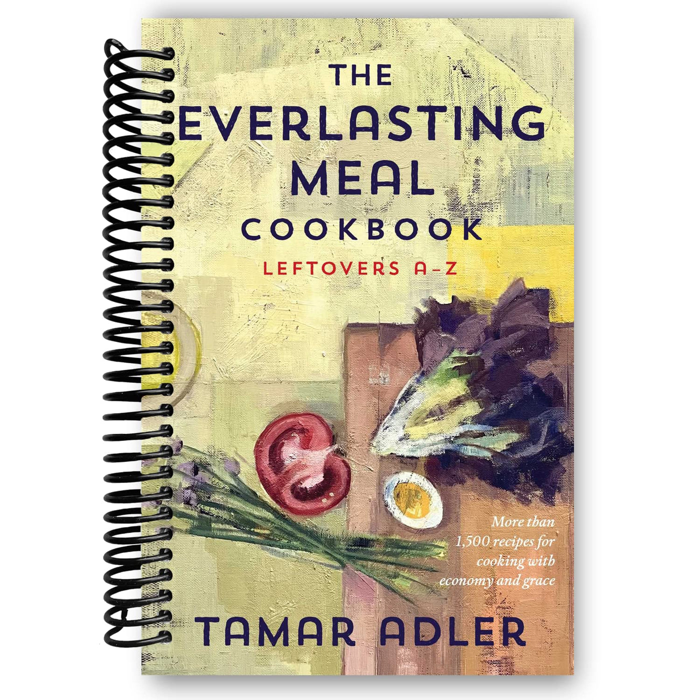 The Everlasting Meal Cookbook: Leftovers A-Z (Spiral Bound)