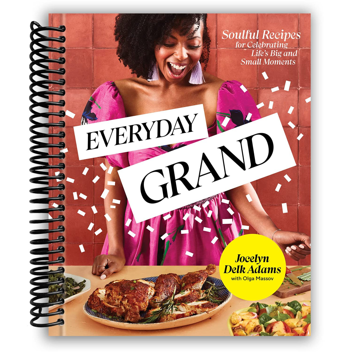 Everyday Grand: Soulful Recipes for Celebrating Life's Big and Small Moments (Spiral Bound)
