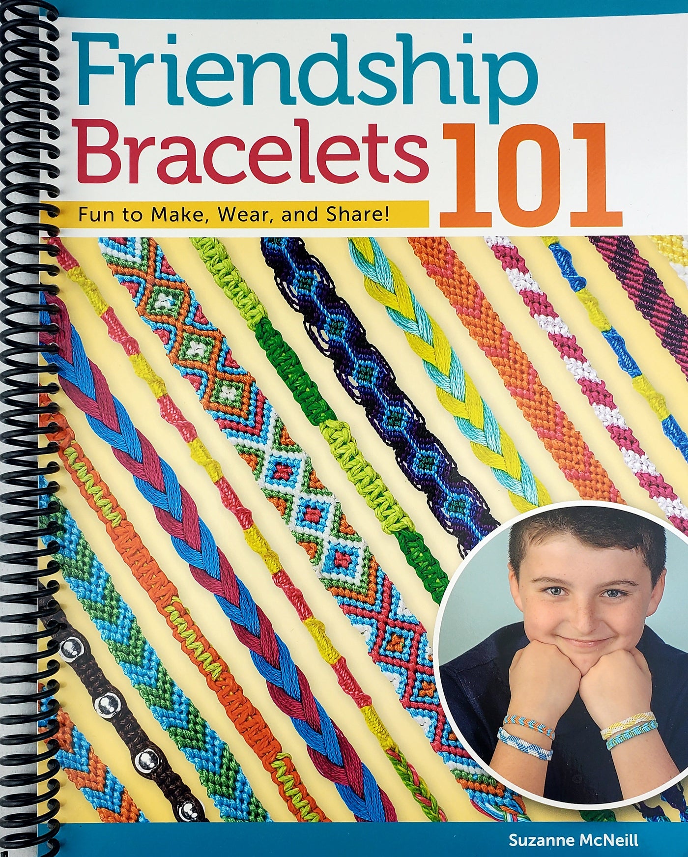 Friendship Bracelets 101: Fun to Make, Wear, and Share! (Spiral Bound)