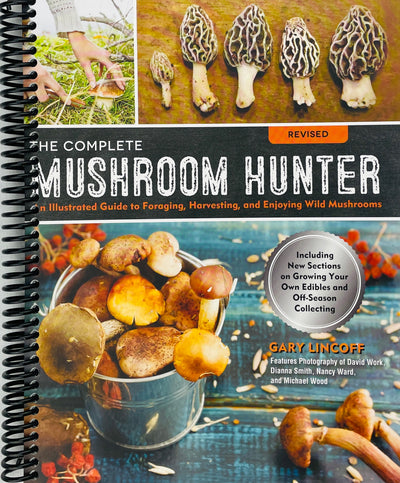 The Complete Mushroom Hunter, Revised: Illustrated Guide to Foraging, Harvesting, and Enjoying Wild Mushrooms (Spiral Bound)