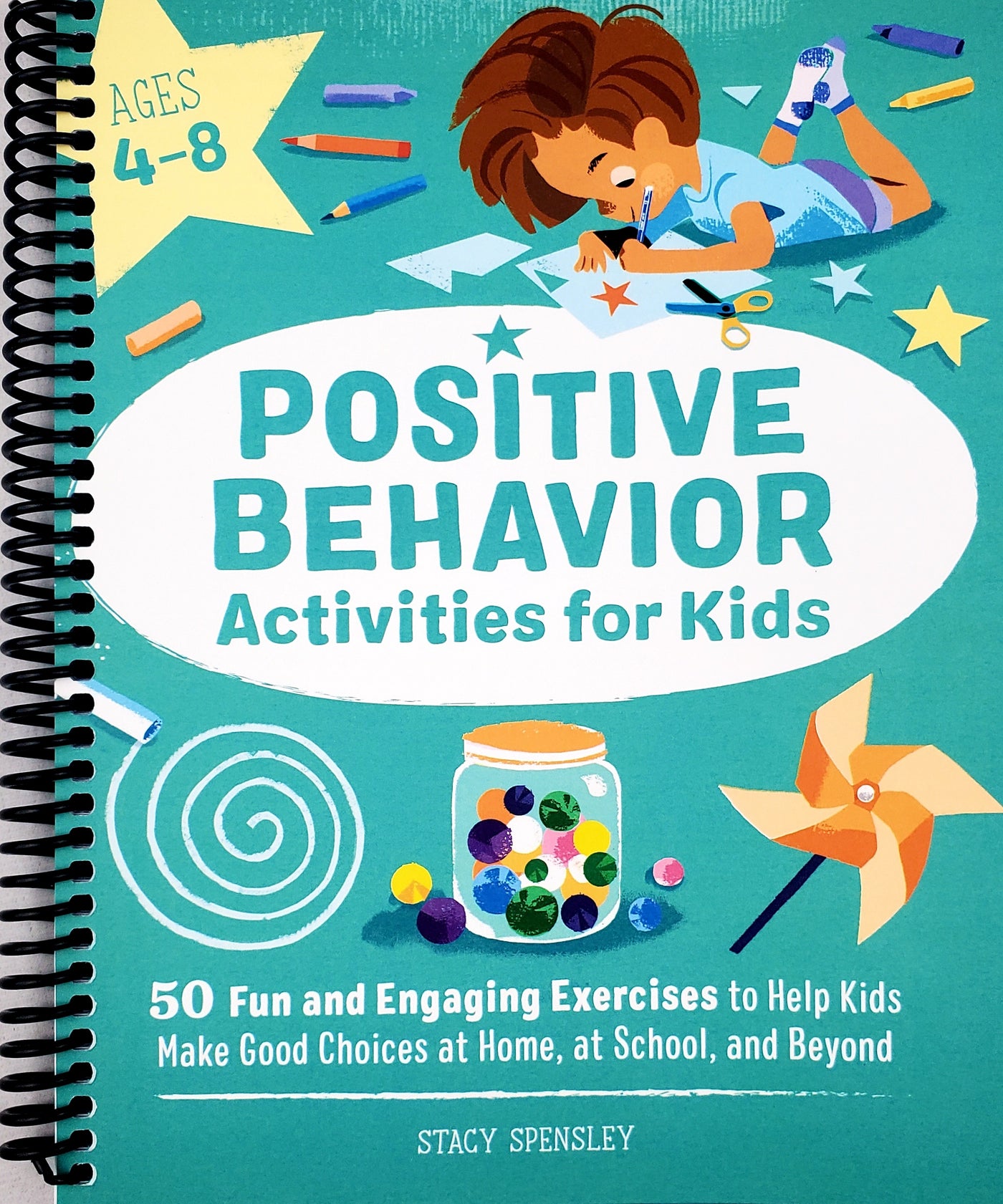 Positive Behavior Activities for Kids: 50 Fun and Engaging Exercises to Help Kids Make Good Choices at Home, at School, and Beyond