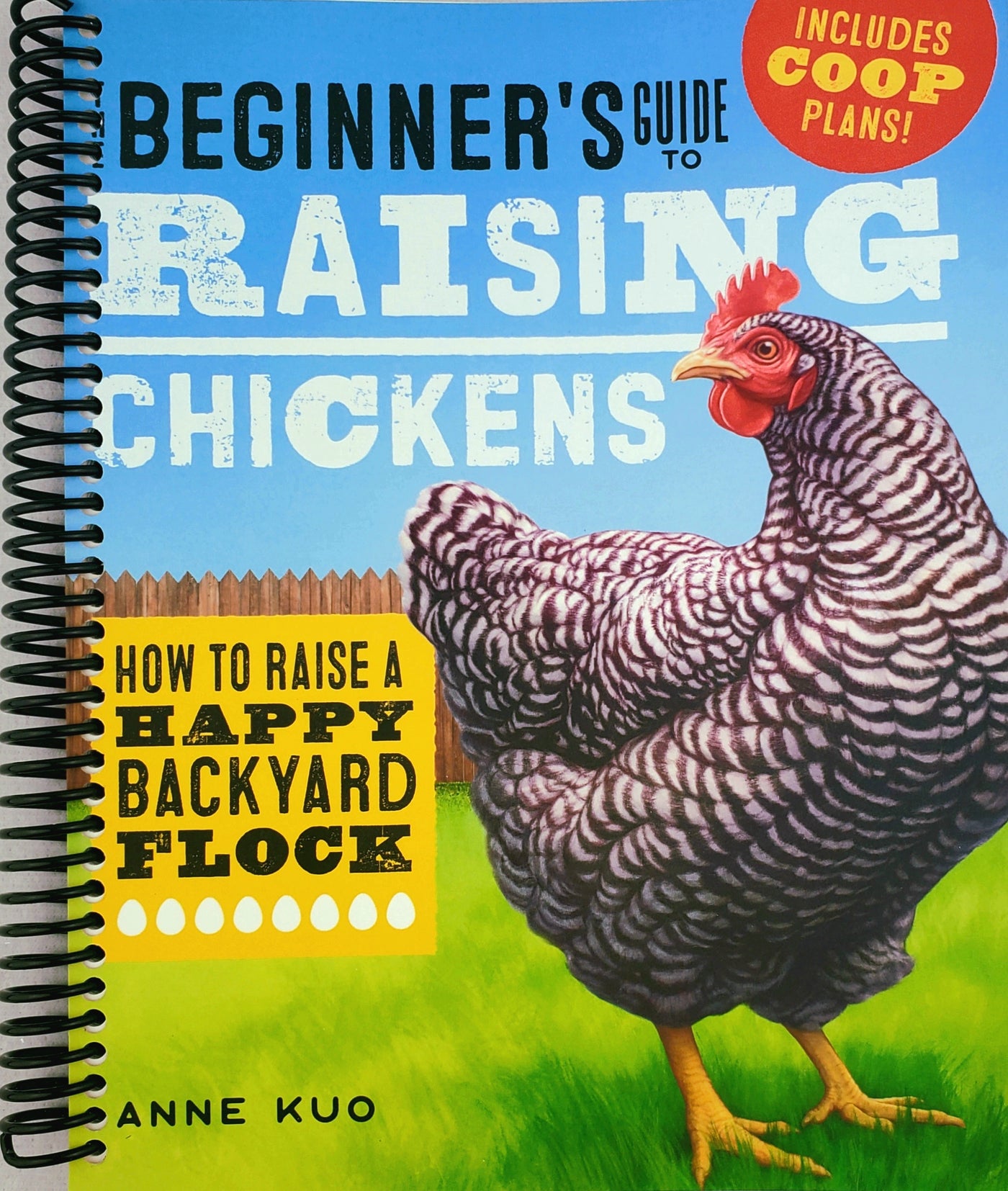 The Beginner's Guide to Raising Chickens: How to Raise a Happy Backyard Flock (Spiral Bound)