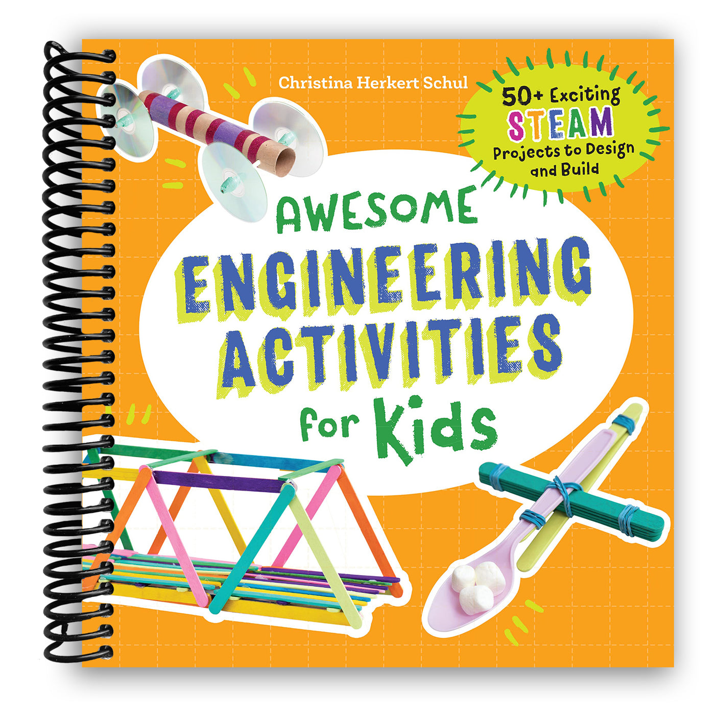 Awesome Engineering Activities for Kids: 50+ Exciting STEAM Projects to Design and Build (Spiral Bound)