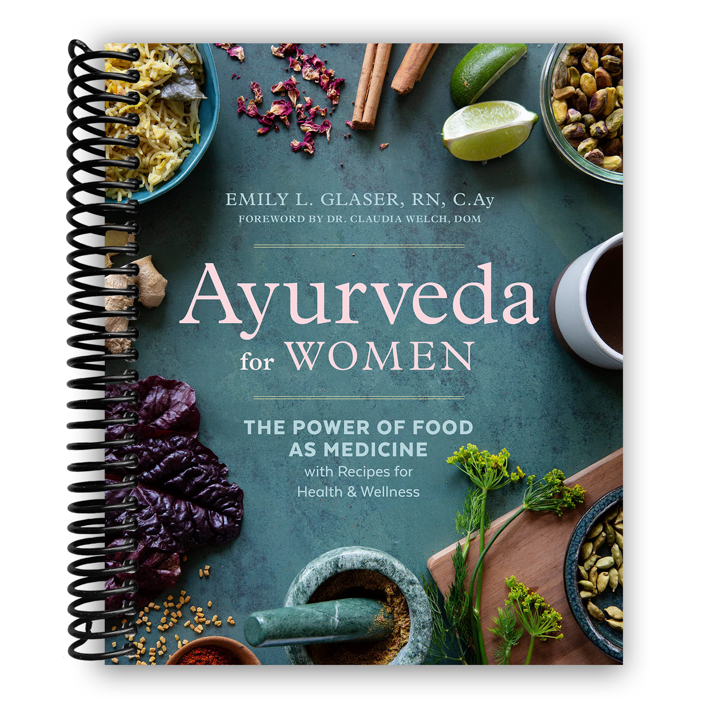 Ayurveda for Women: The Power of Food as Medicine with Recipes for Health and Wellness (Spiral Bound)