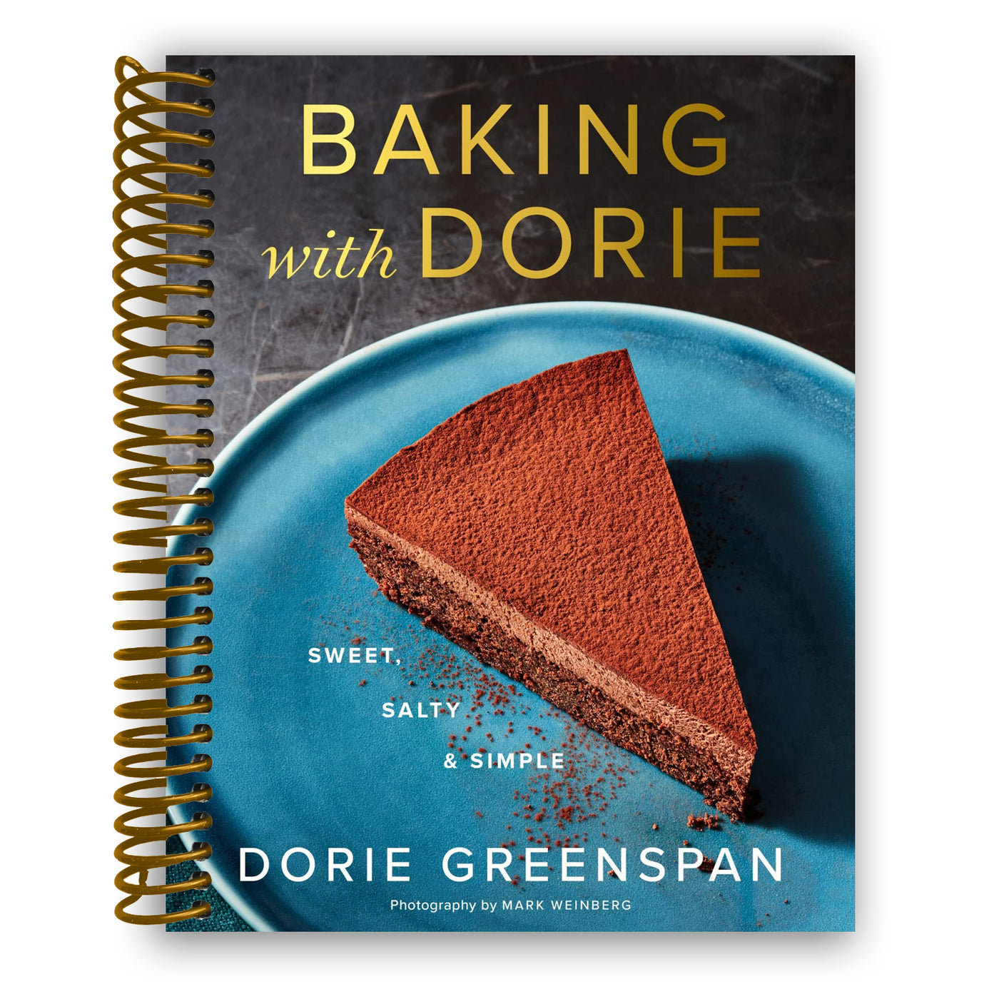 Baking with Dorie: Sweet, Salty & Simple (Spiral Bound)