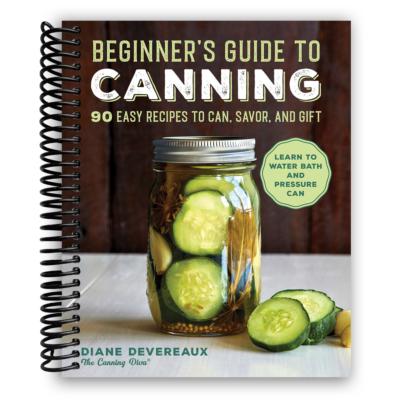 Beginner's Guide to Canning: 90 Easy Recipes to Can, Savor, and Gift (Spiral Bound)