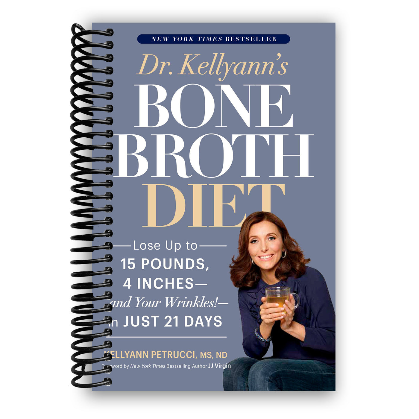 Dr. Kellyann's Bone Broth Diet: Lose Up to 15 Pounds, 4 Inches and Your Wrinkles! (Spiral Bound)