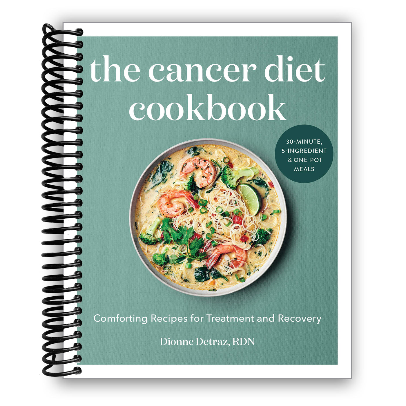 The Cancer Diet Cookbook: Comforting Recipes for Treatment and Recovery (Spiral Bound)