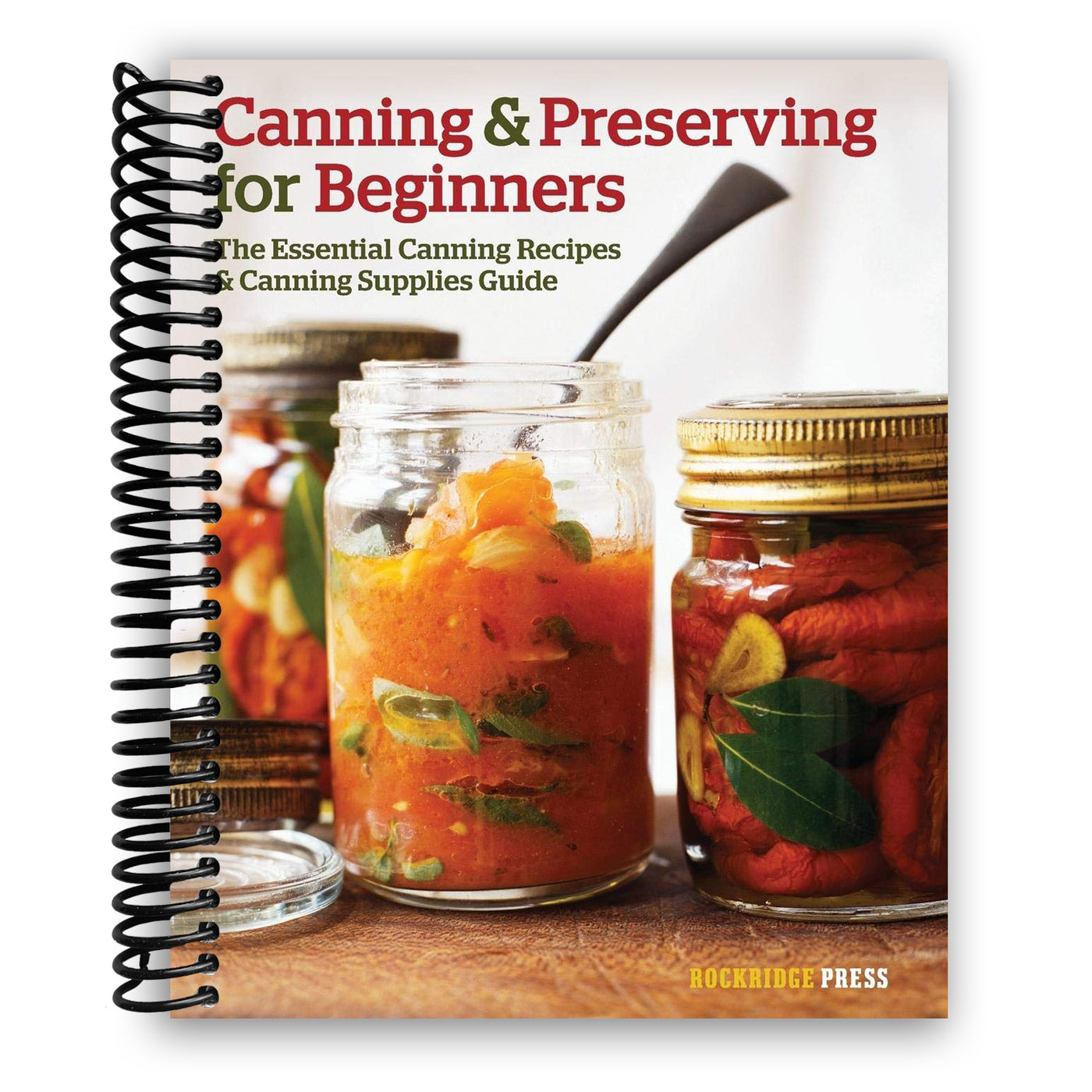 Canning and Preserving for Beginners: The Essential Canning Recipes and Canning Supplies Guide (Spiral Bound)