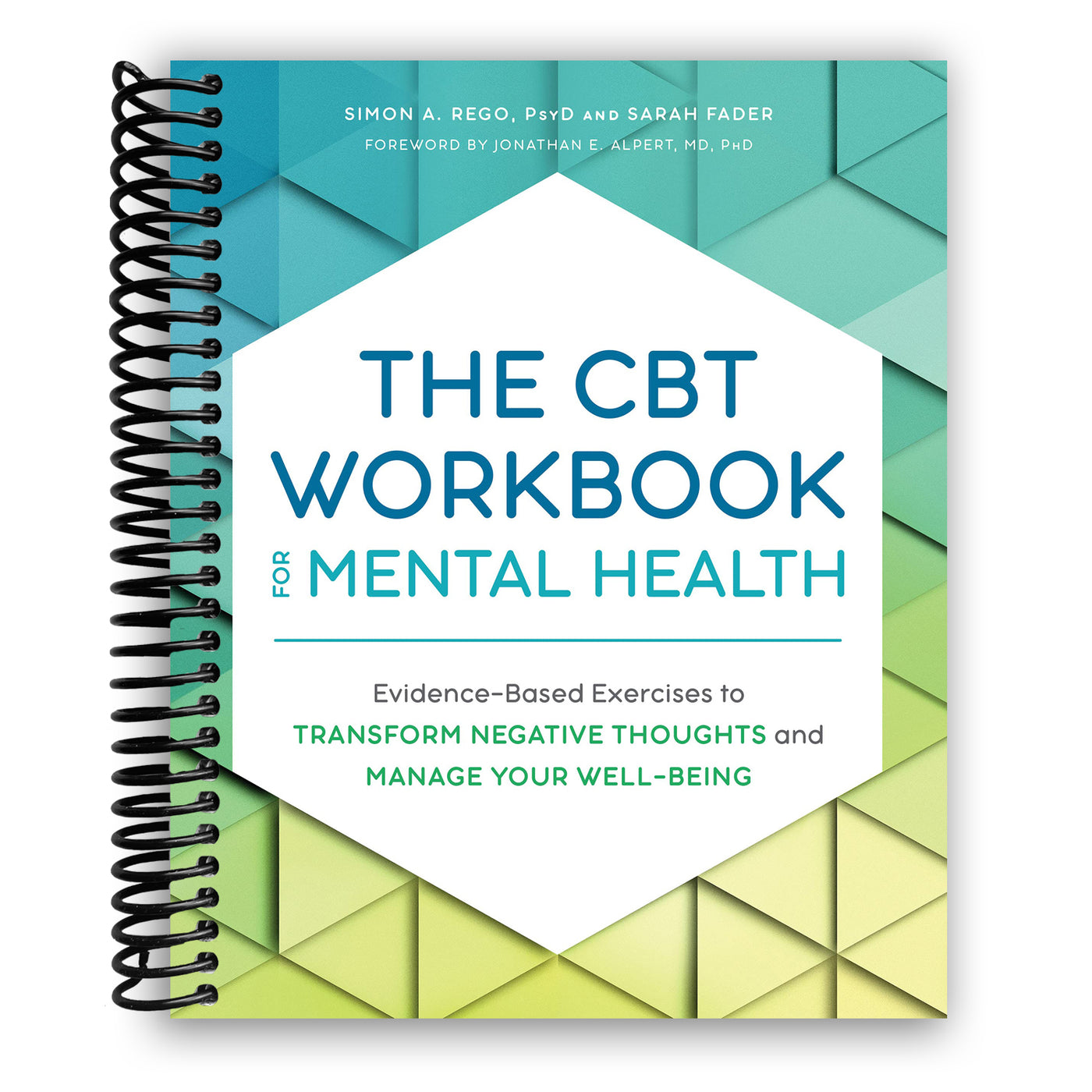 The CBT Workbook for Mental Health: Evidence-Based Exercises to Transform Negative Thoughts and Manage Your Well-Being (Spiral Bound)
