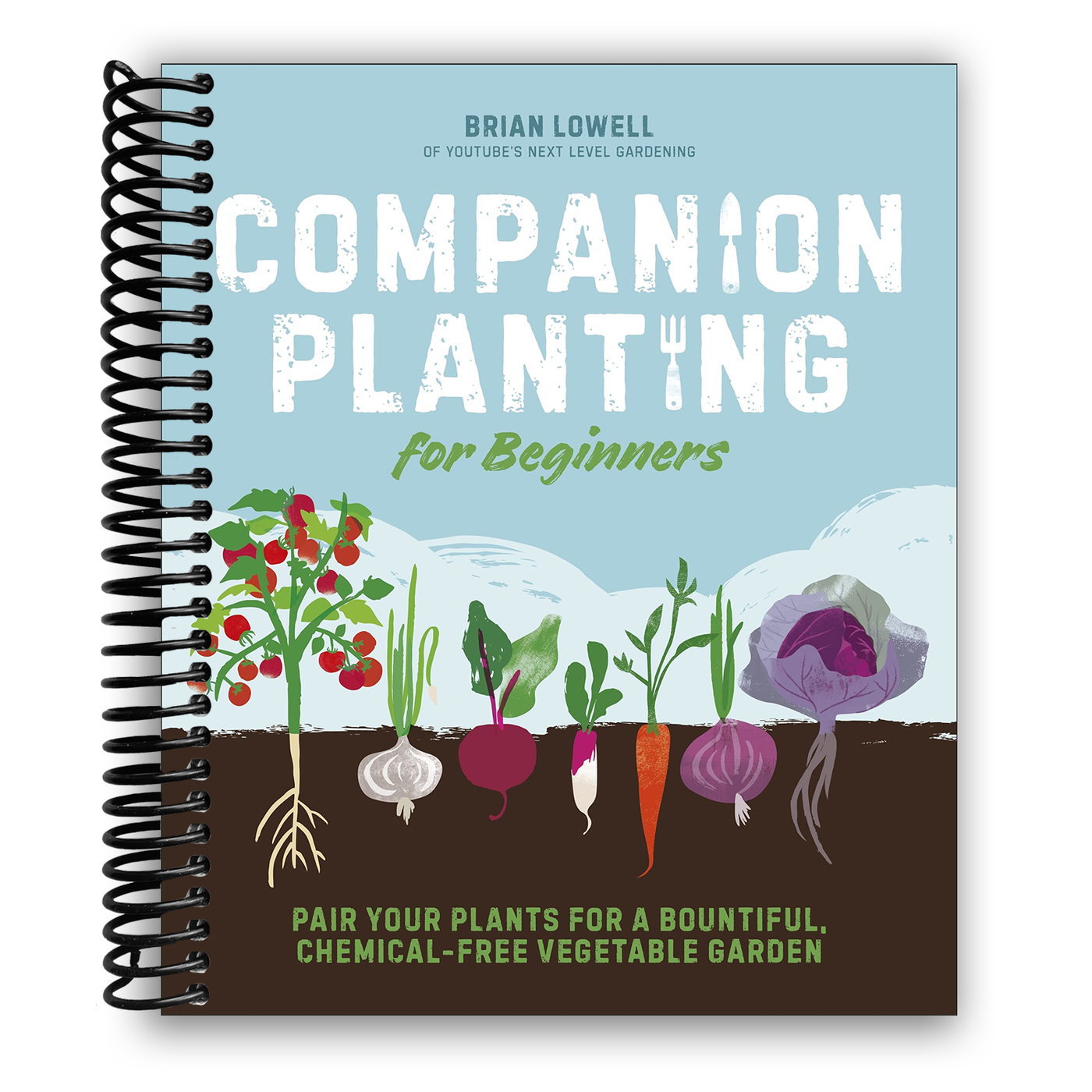 Companion Planting for Beginners: Pair Your Plants for a Bountiful, Chemical-Free Vegetable Garden (Spiral Bound)