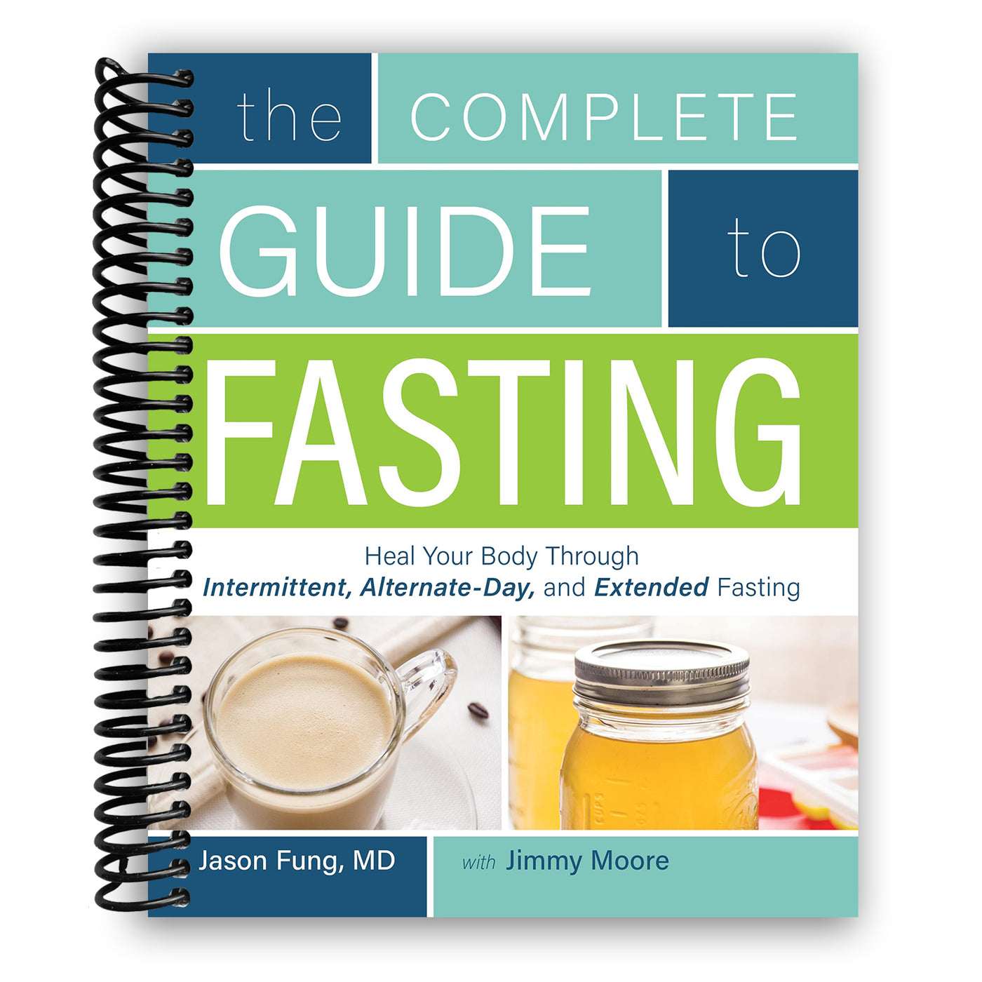 The Complete Guide to Fasting: Heal Your Body Through Intermittent, Alternate-Day, and Extended Fasting (Spiral Bound)