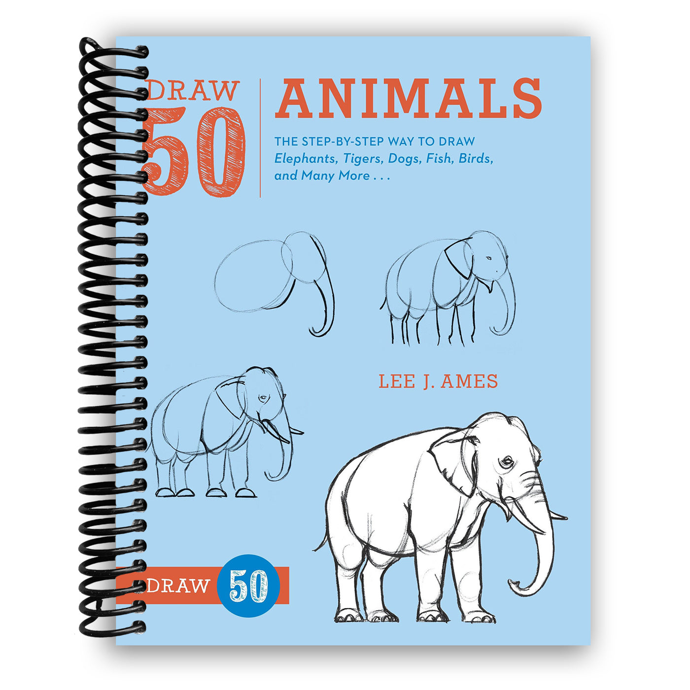 Draw 50 Animals: The Step-by-Step Way to Draw Elephants, Tigers, Dogs, Fish, Birds, and Many More‚Ä¶ (Spiral Bound)