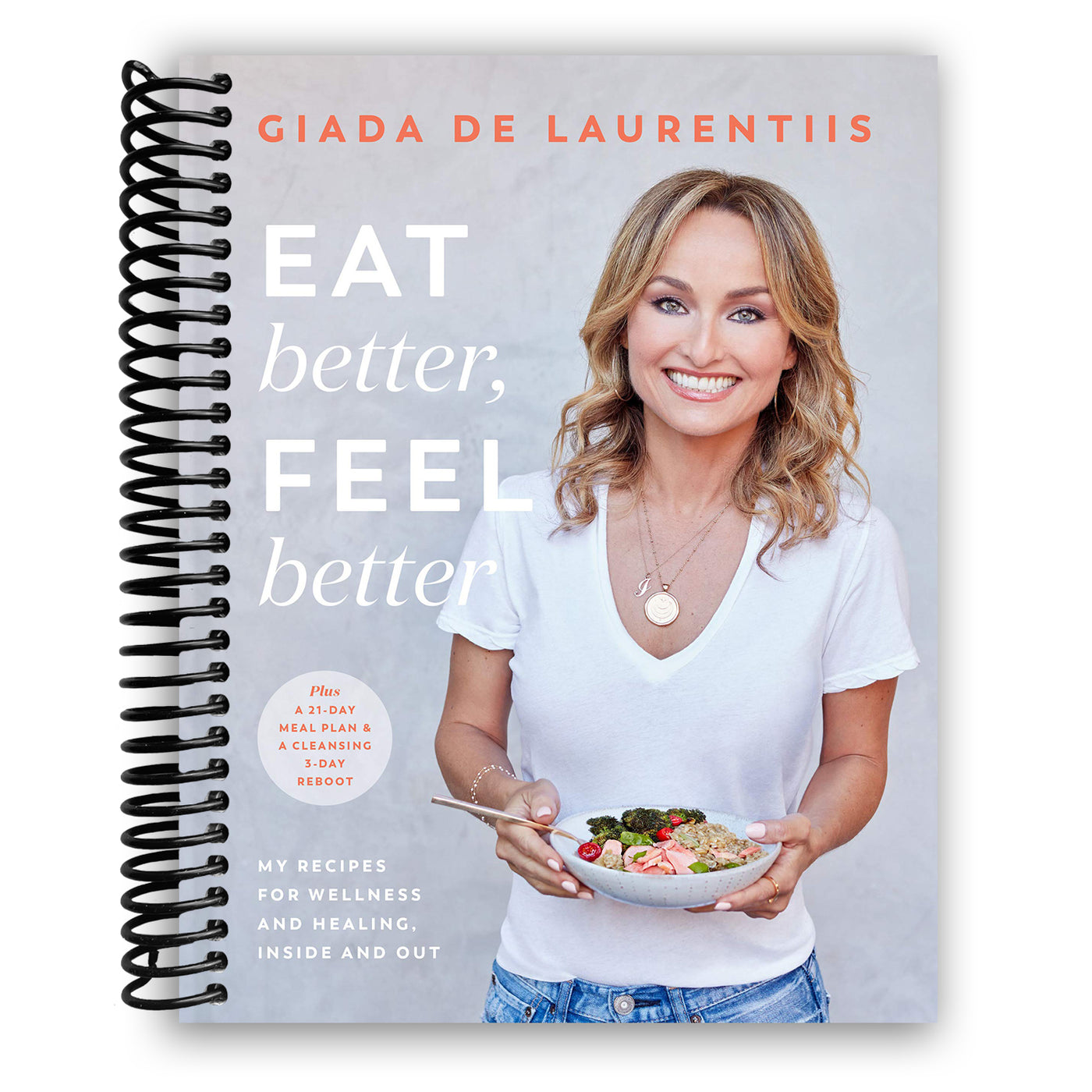 Eat Better, Feel Better: My Recipes for Wellness and Healing, Inside and Out (Spiral Bound)