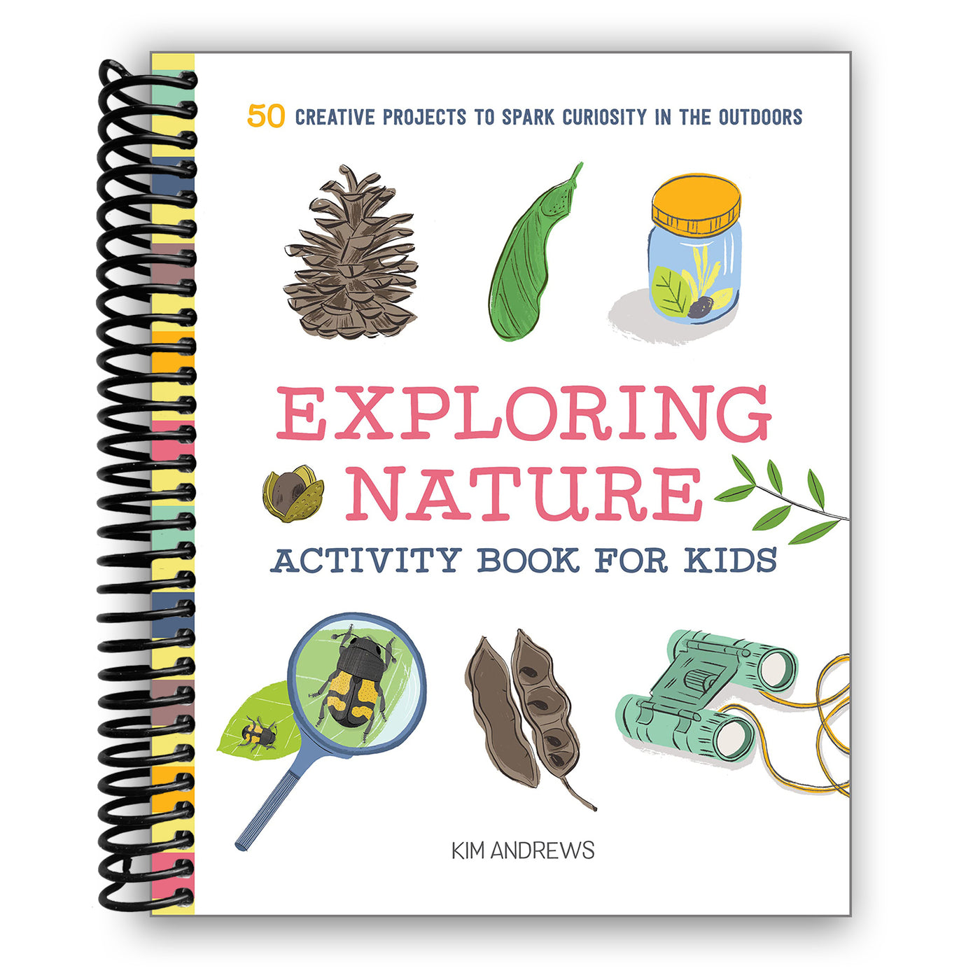 Exploring Nature Activity Book for Kids: 50 Creative Projects to Spark Curiosity in the Outdoors (Spiral Bound)