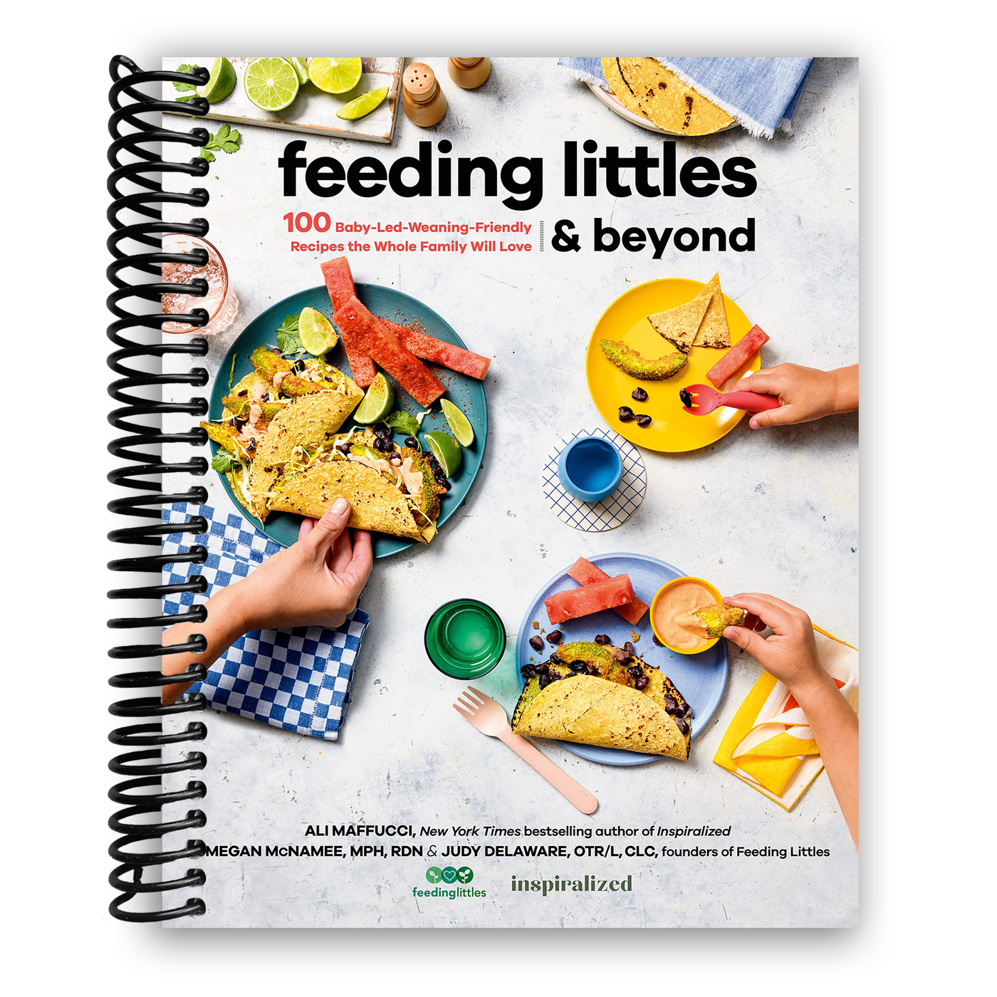 Feeding Littles and Beyond: 100 Baby-Led-Weaning-Friendly Recipes the Whole Family Will Love (Spiral Bound)