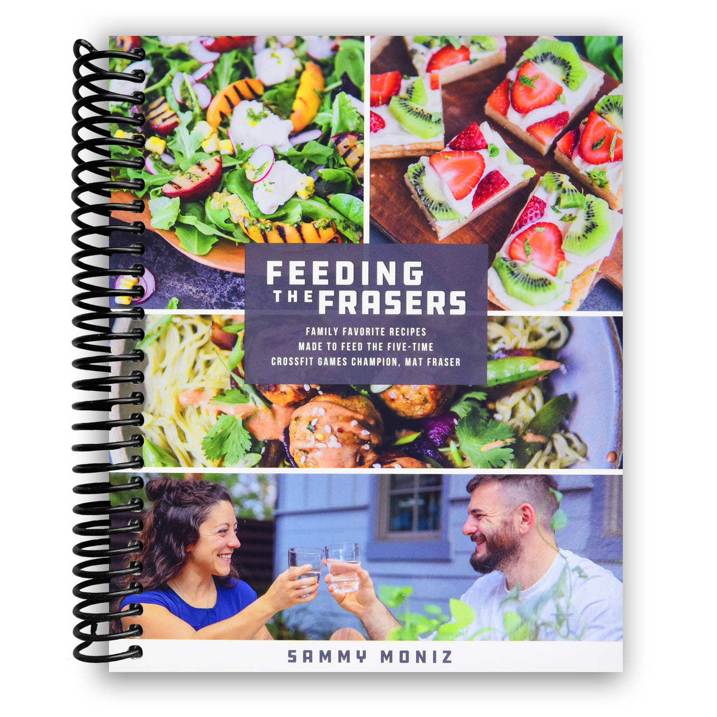 Feeding the Frasers: Family Favorite Recipes Made to Feed the Five-Time CrossFit Games Champion, Mat Fraser (Spiral Bound)