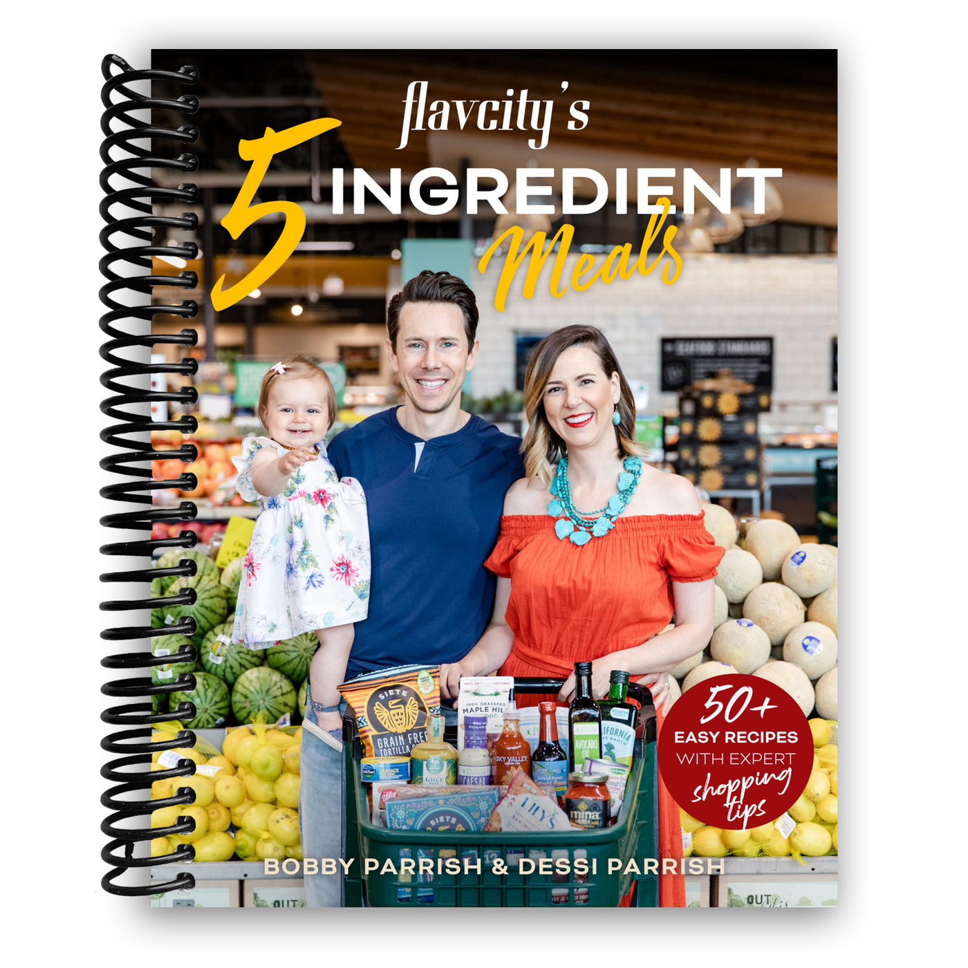 Flavcity's 5 Ingredient Meals: 50 Easy & Tasty Recipes Using the Best Ingredients from the Grocery Store (Heart Healthy Budget Cooking) (Spiral Bound)