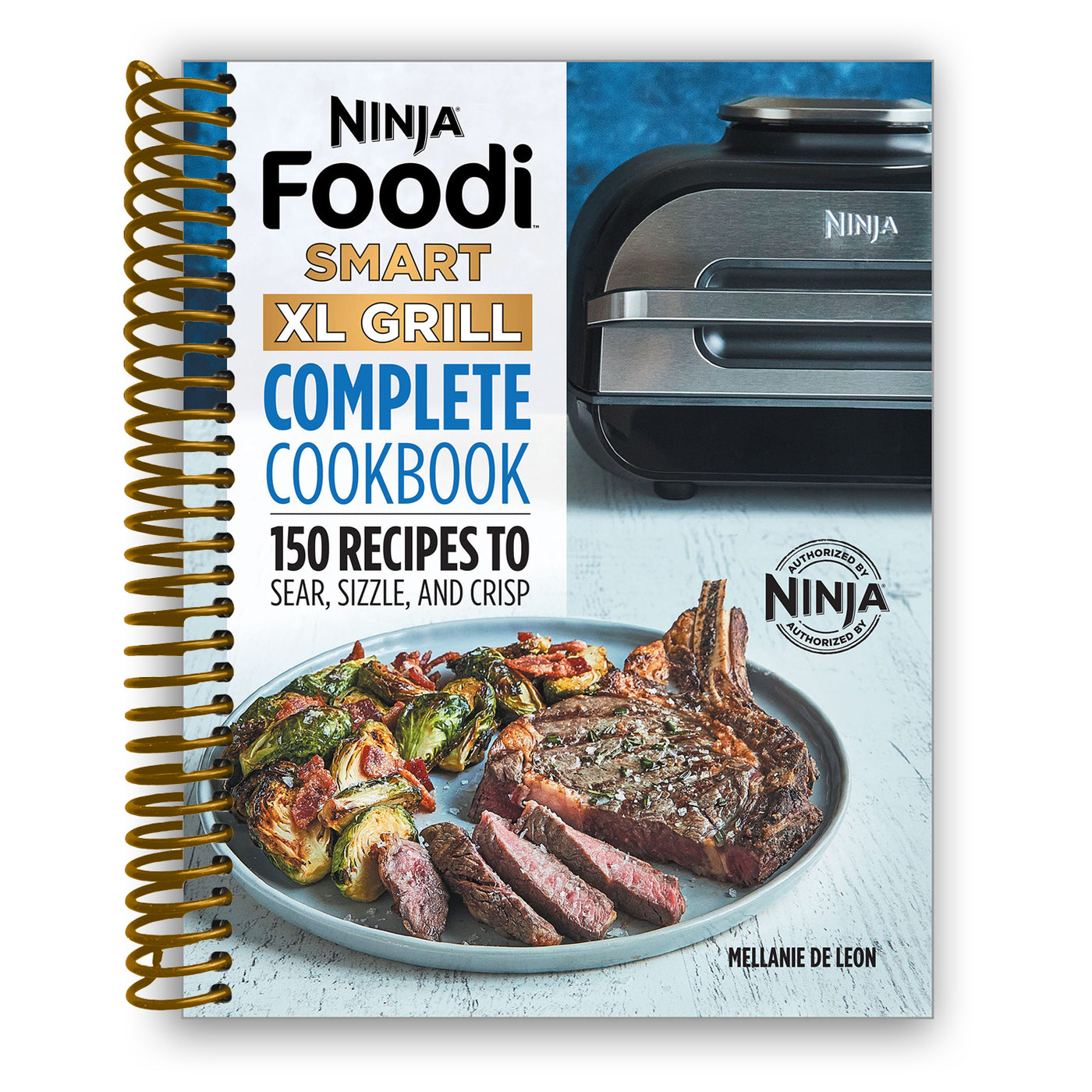 Ninja Foodi Smart XL Grill Complete Cookbook: 150 Recipes to Sear, Sizzle, and Crisp (Ninja Cookbooks) (Spiral Bound)