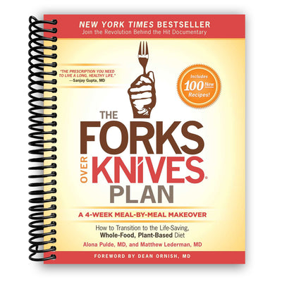 The Forks Over Knives Plan: How to Transition to the Life-Saving, Whole-Food, Plant-Based Diet (Spiral Bound)