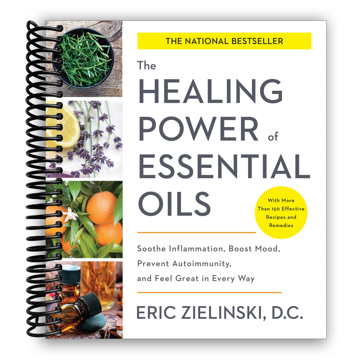 The Healing Power of Essential Oils: Soothe Inflammation, Boost Mood, Prevent Autoimmunity, and Feel Great in Every Way (Spiral Bound)