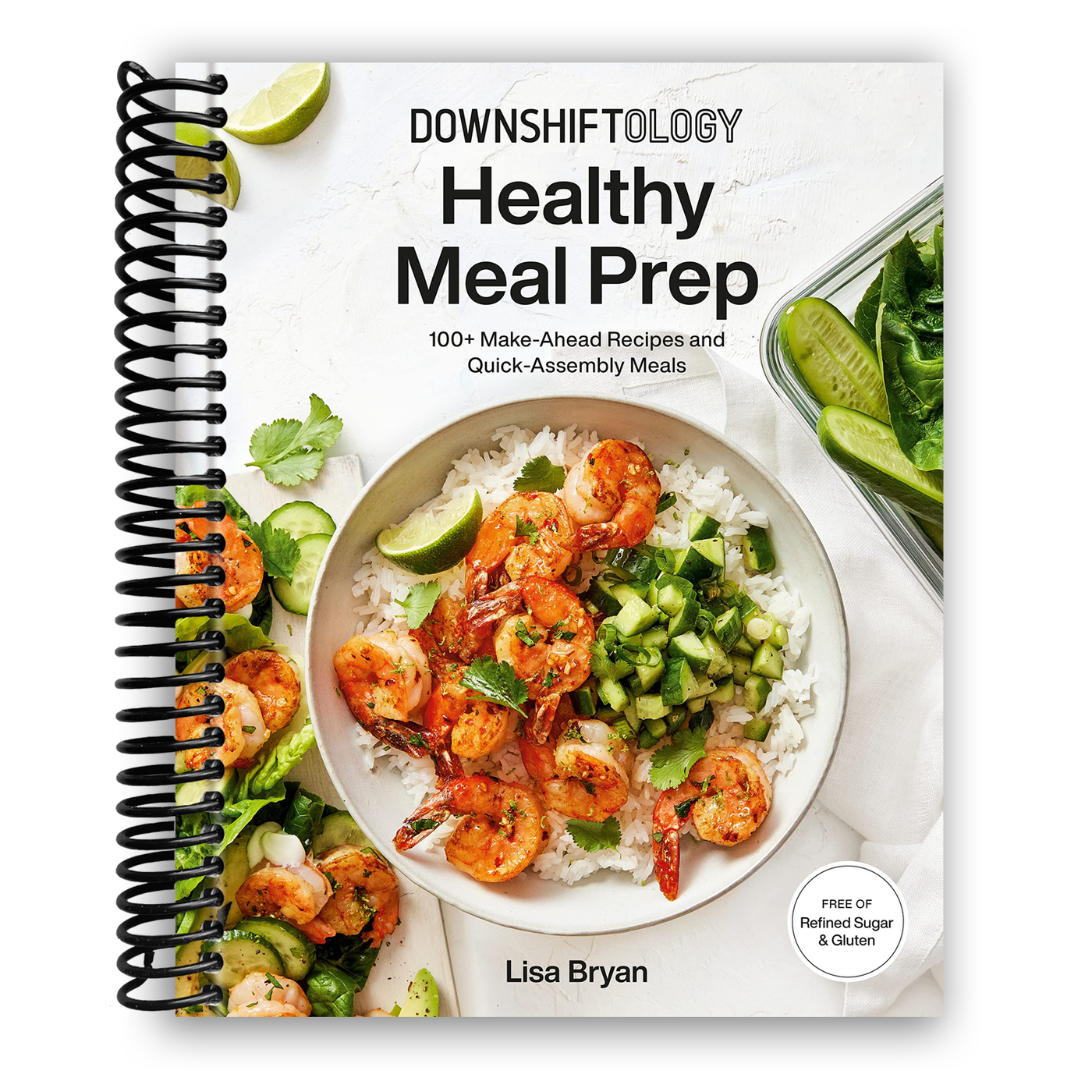Downshiftology Healthy Meal Prep: 100+ Make-Ahead Recipes and Quick-Assembly Meals (Spiral Bound)