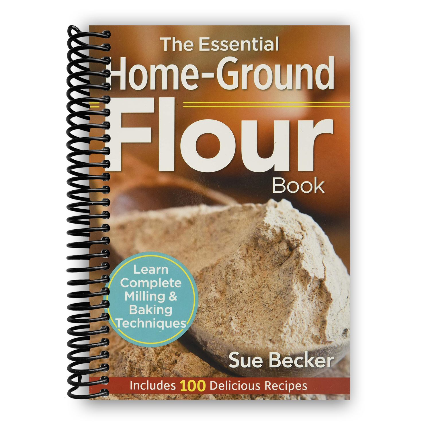 The Essential Home Ground Flour Book Learn Complete Milling And Bakin the-essential-home-ground-flour-book-learn-complete-milling-and-bakin