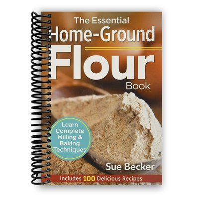 Front cover of The Essential Home-Ground Flour Book