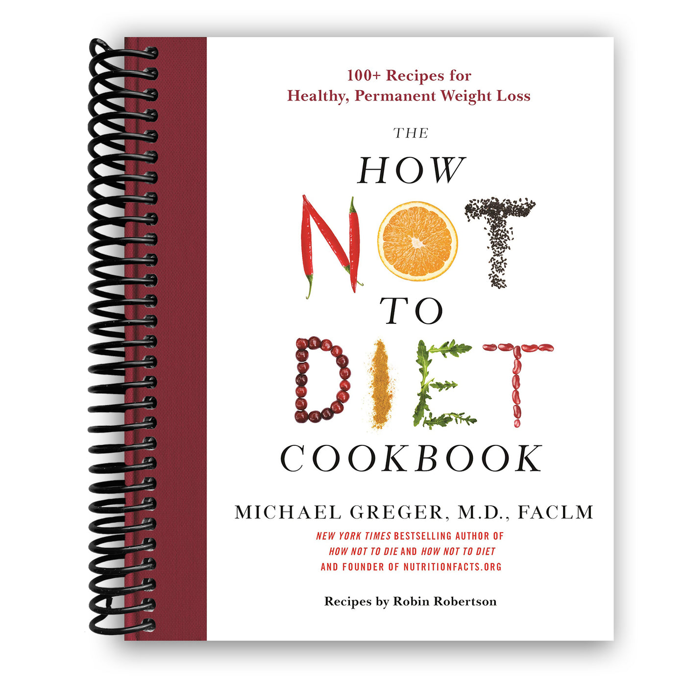 The How Not to Diet Cookbook: 100+ Recipes for Healthy, Permanent Weight Loss (Spiral Bound)