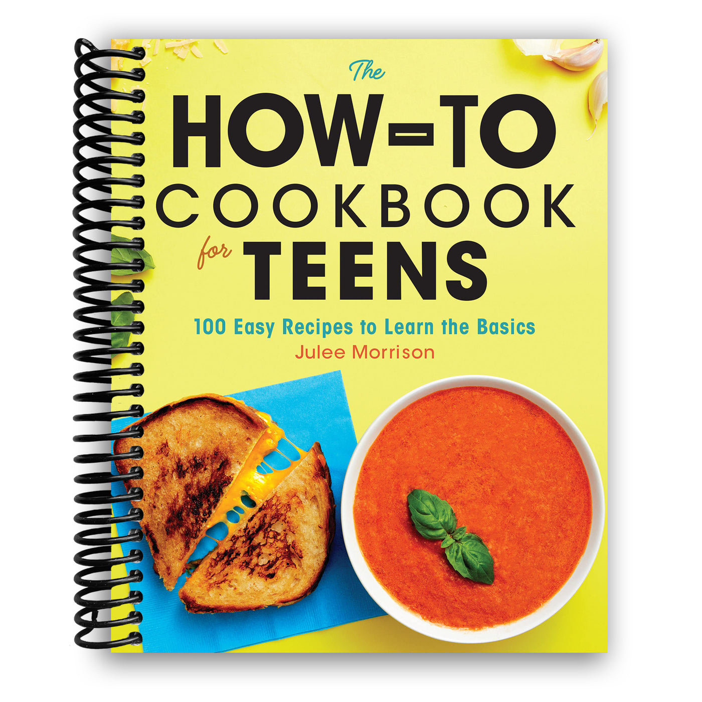 The How-To Cookbook for Teens: 100 Easy Recipes to Learn the Basics (Spiral Bound)
