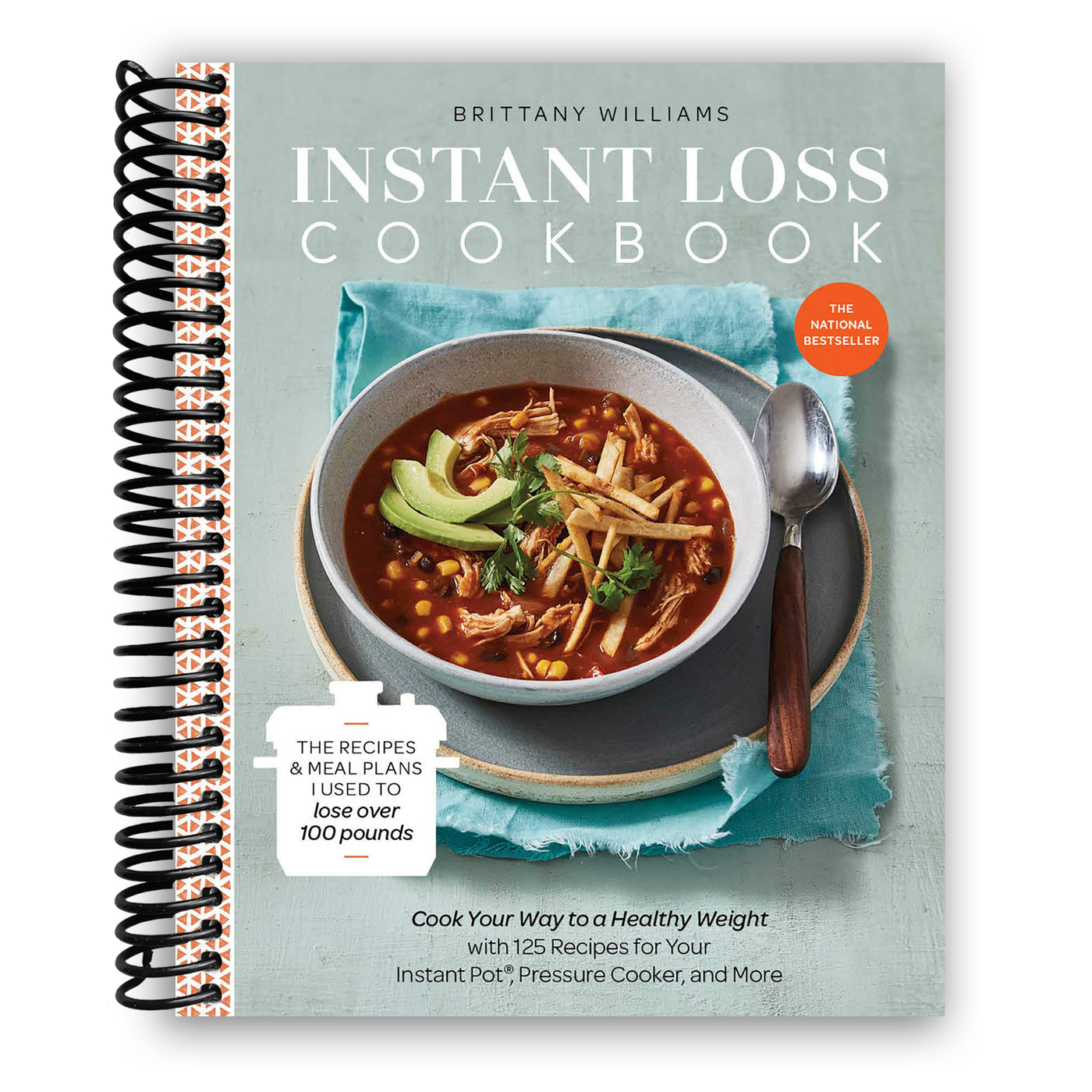 Instant Loss Cookbook: Cook Your Way to a Healthy Weight with 125 Recipes for Your Instant Pot®, Pressure Cooker, and More (Spiral Bound)