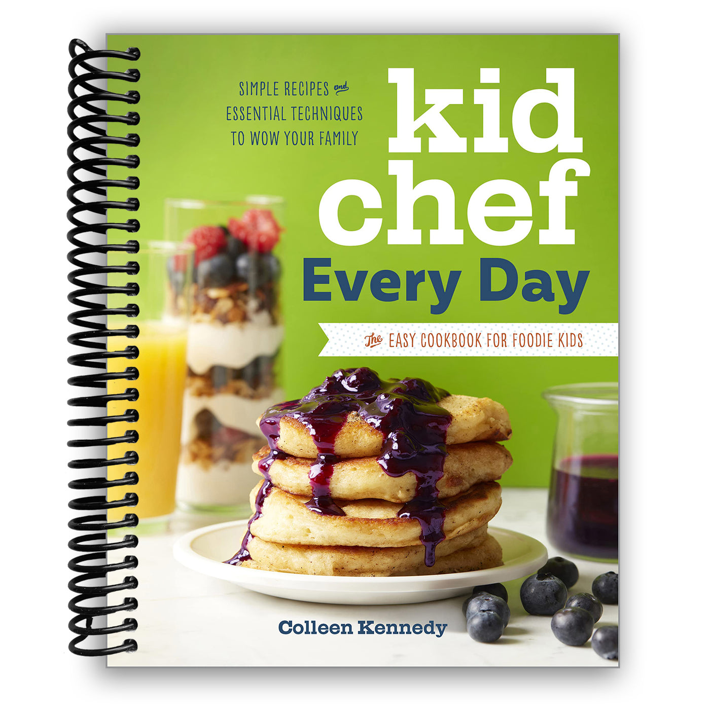 Kid Chef Every Day: The Easy Cookbook for Foodie Kids (Spiral Bound)