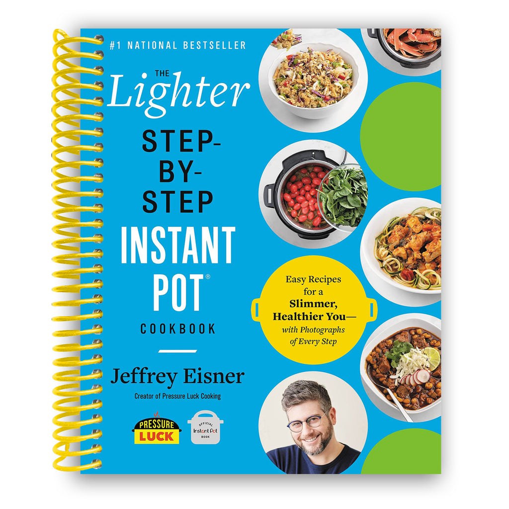 The Lighter Step By Step Instant Pot Cookbook Easy Recipes for a Slim Lay it Flat Publishing Group